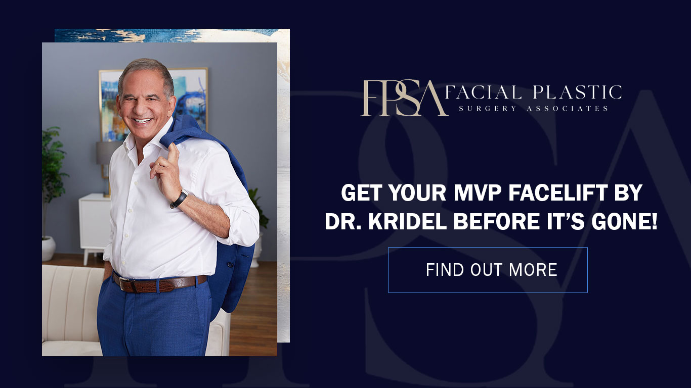 Get your MVP Facelift by Dr. Kridel before it’s gone!